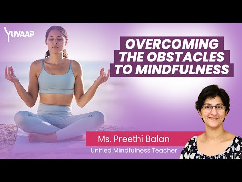 Overcoming the obstacles to mindfulness | Common Barriers to Practicing Mindfulness