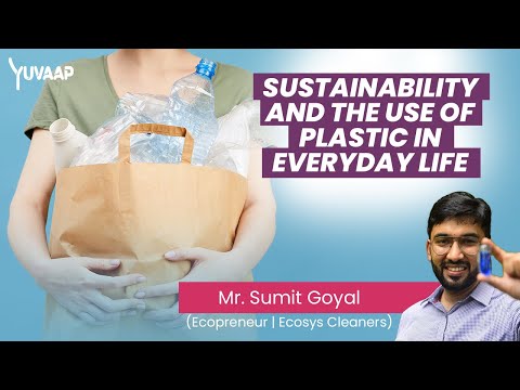 Sustainability and the use of plastic | Sustainable Living With Mr. Sumit Goyal