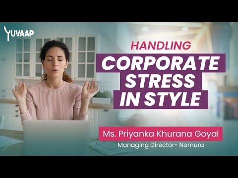 Handling Corporate Stress In Style - With Mrs. Priyanka Goyal Khurana