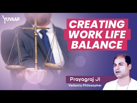 How to Improve Your Work-Life Balance | Work-life Balance Problems Solved By Prayagraj Hule