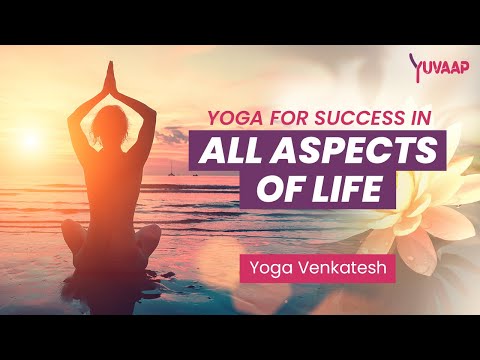 Yoga For Success In All Aspects Of Life - Introduction With Yoga Venkatesh