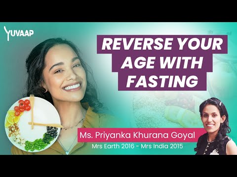 Reverse Your Age With Fasting | Benefits of Intermittent Fasting - With Ms. Priyanka Khurana Goyal