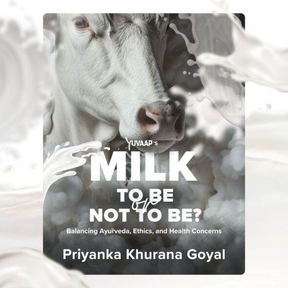 Milk: To Be or Not To Be – Balancing Ayurveda, Ethics and Health Concerns
